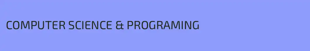 COMPUTER SCIENCE & PROGRAMING